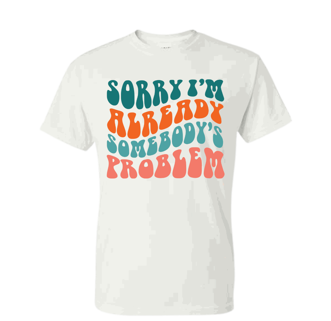 Sorry I'm Already Somebody's Problem Morgan Wallen inspired shirt with witty text