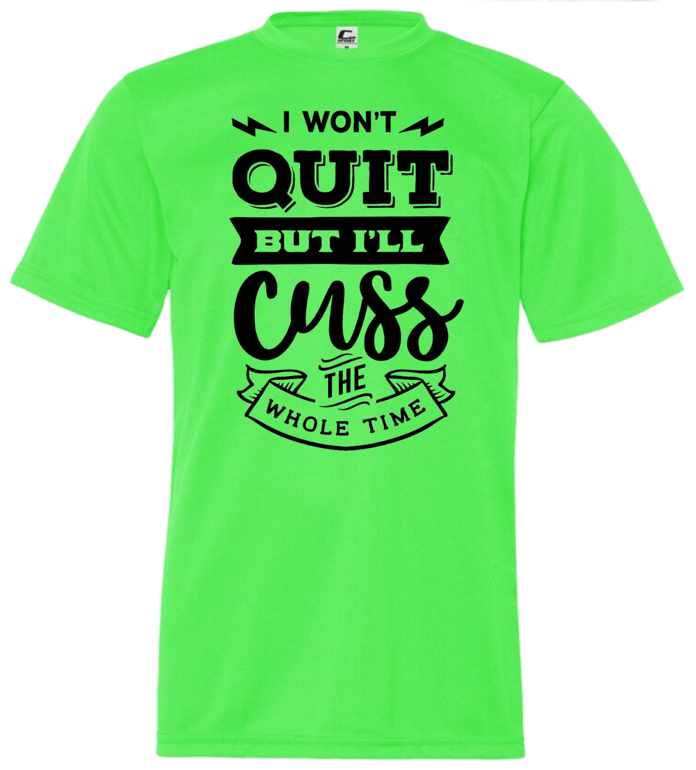 I Won't Quit But I Will Cuss The Whole Time