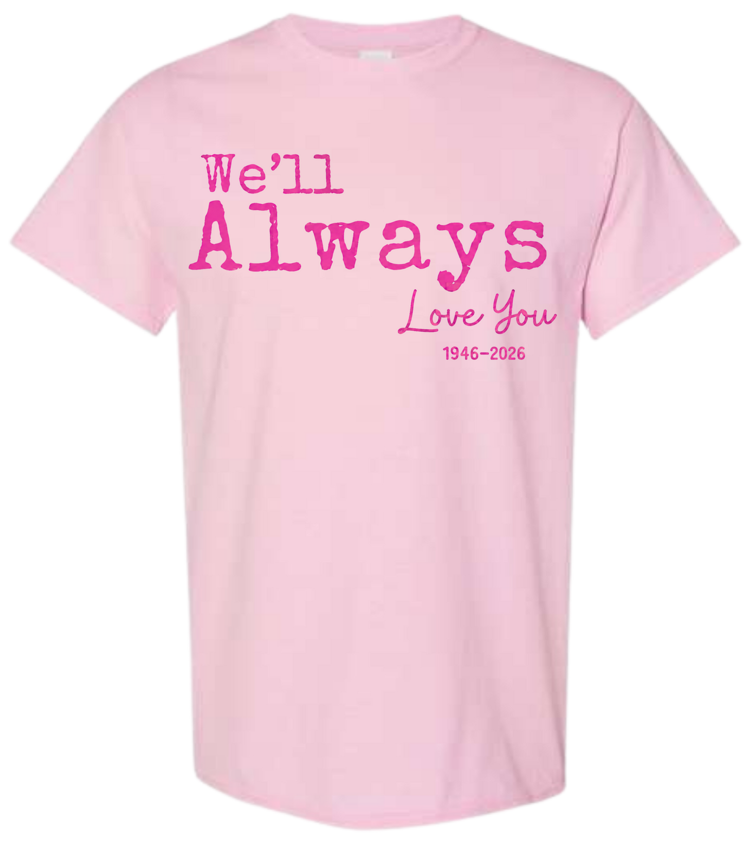 We'll Always Love You 1946-2026 graphic tee in light pink