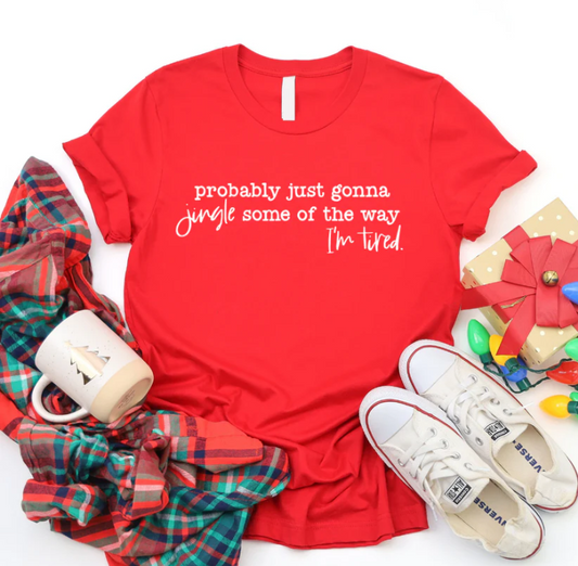 Graphic T- Probably Just Gonna Jingle Some of The Way I'm Tired.
