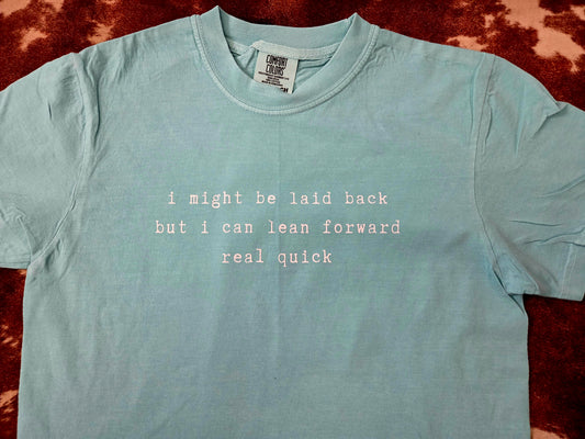 I Might Be Laid Back But...- Graphic T-Shirt