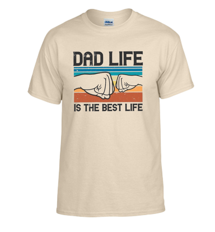 Dad Life Is The Best Life