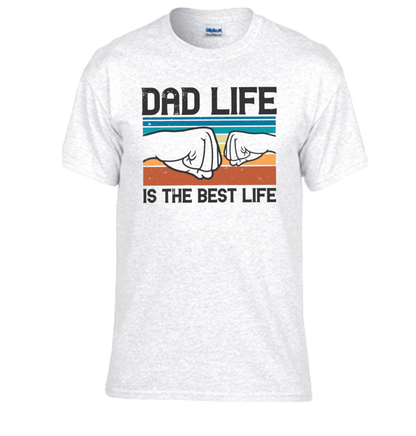 Dad Life Is The Best Life