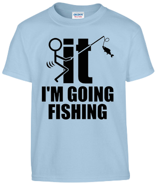 F It I'm Going Fishing