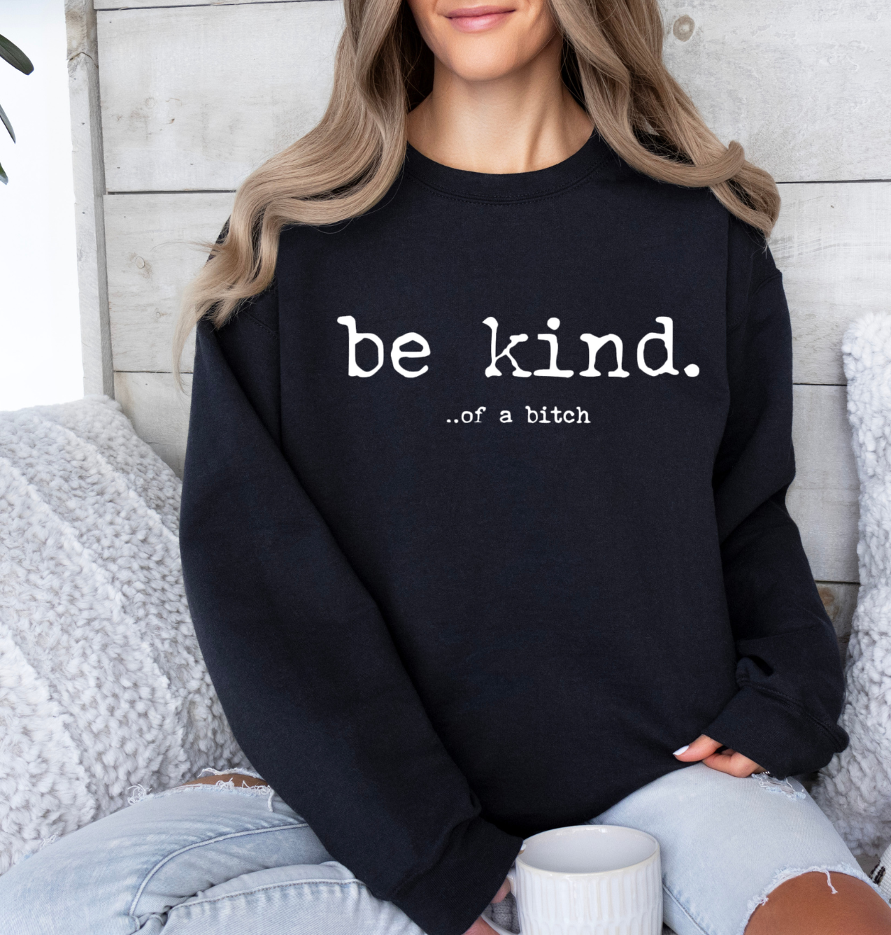 Be Kind...Of A Bitch