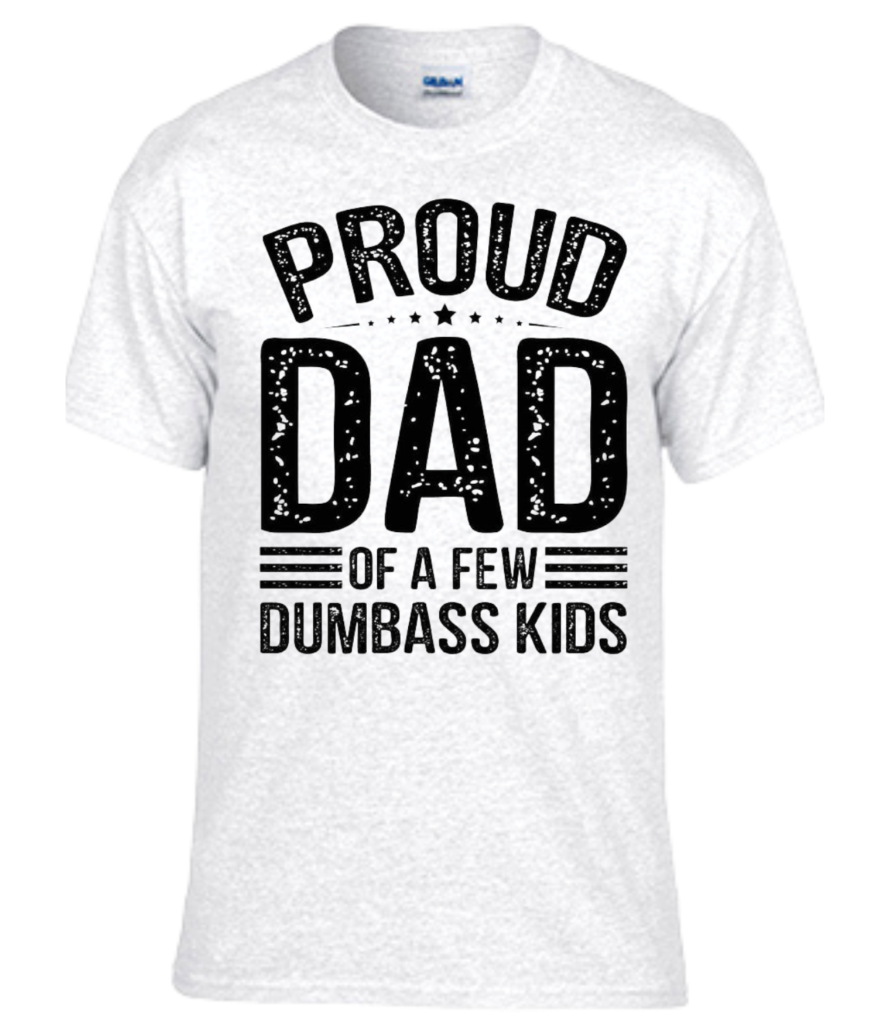 Proud Dad Of A Few Dumbass Kids