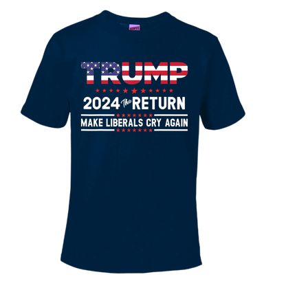 TRUMP 2024 The Return Make Liberals Cry Again