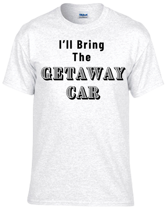 I'll Bring The Getaway Car