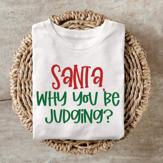 Santa Why you Be Judging?